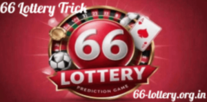 The Ultimate Guide to 66 Lottery Trick: Tips and Strategies